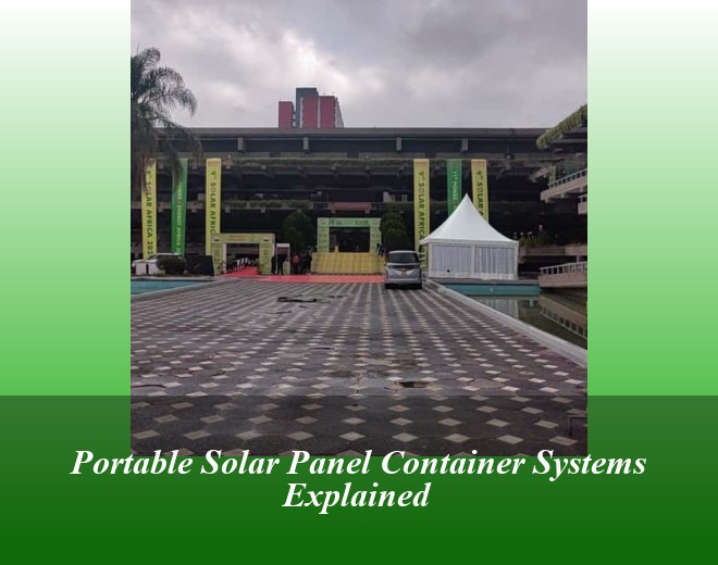 Portable Solar Panel Container Systems Explained
